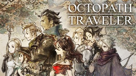  Octopath Traveler、八人の旅人と壮大な物語の織りなす傑作RPG！